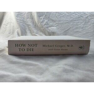 How Not to Die by Michael Greger, M.D. with Gene Stone (Hardcover, Missing Dust